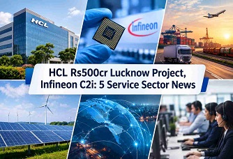 HCL Rs500cr Lucknow Project, Infineon-C2i: 5 Service Sector News